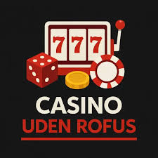 Casino Uden Om ROFUS Oplev Nogle Af De Bedste Alternativer
