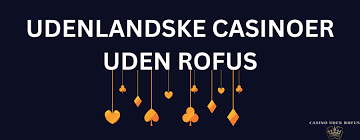 Casino Uden Om ROFUS Oplev Nogle Af De Bedste Alternativer